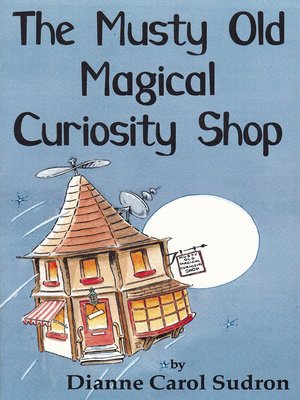 cover image of The Musty Old Magical Curiosity Shop